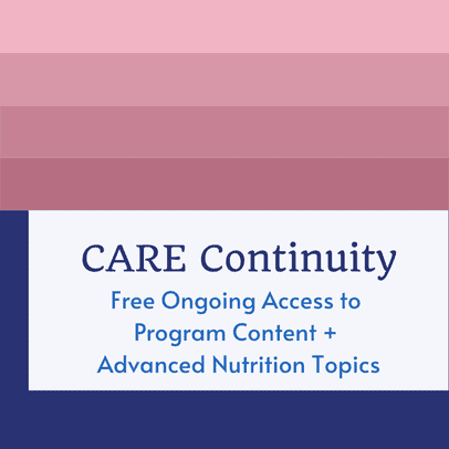 CARE Continuity: Advanced Nutrition Topics + Ongoing Access to Program ...